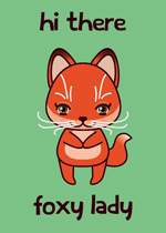 groene wenskaart met illustratie van een vos met de tekst hi there foxy lady