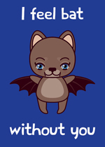 blauwe wenskaart met illustratie van een vleermuis met de tekst i feel bad without you