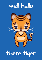 blauwe wenskaart met illustratie van een tijger met de tekst well hello there tiger